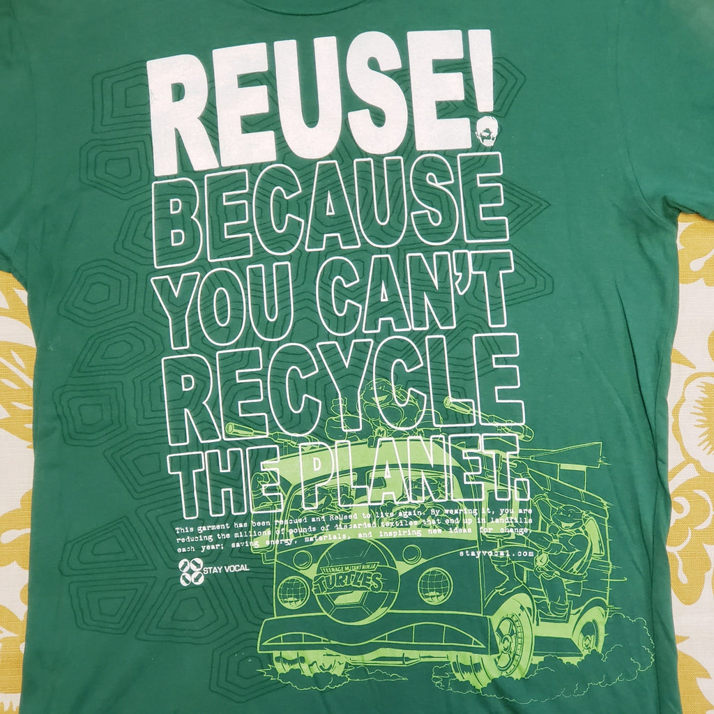 Eco friendly upcycled green TMNT van T-Shirt that says Reuse Because You Can't Recycle The Planet.
