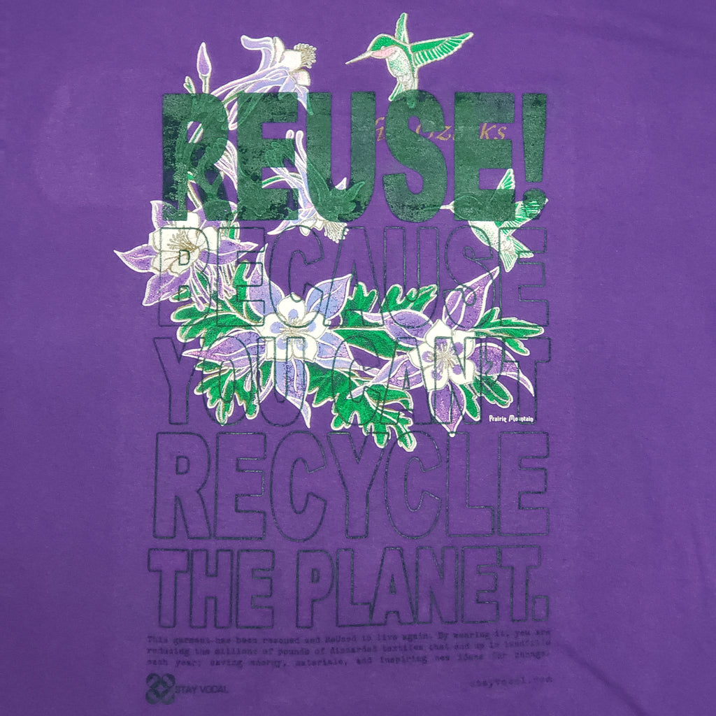 Eco friendly upcycled purple hummingbirds and flowers T-Shirt that says Reuse Because You Can't Recycle The Planet.