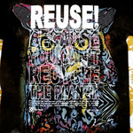 Eco friendly upcycled black colorful owl T-Shirt that says Reuse Because You Can't Recycle The Planet.