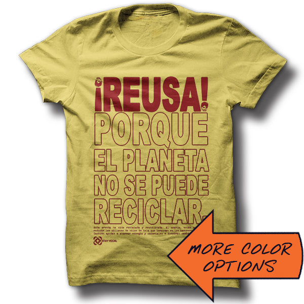 REUSE! Because... Spanish: ¡REUSA! Porque El Planeta No Se Puede Reciclar.